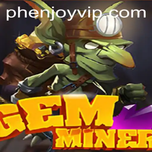 GemMiner: A Phenjoy Experience in Modern Gaming